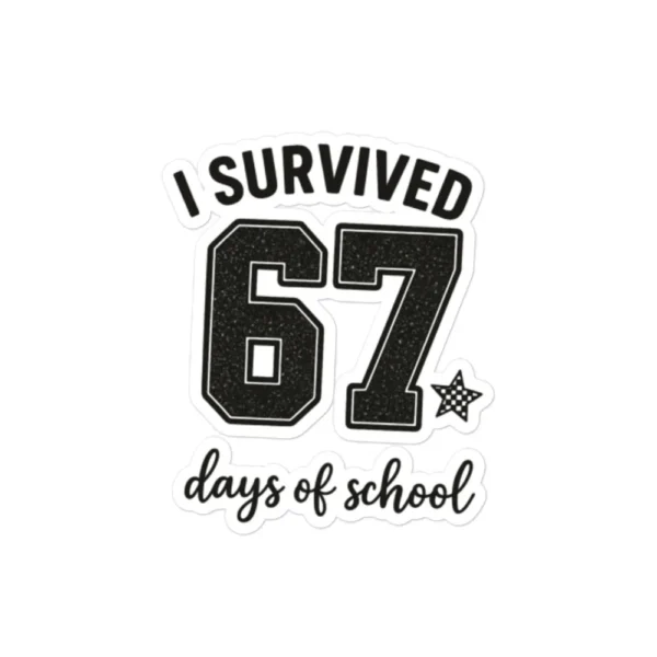 I Survived 67 Days of School Sticker – Funny School Sticker