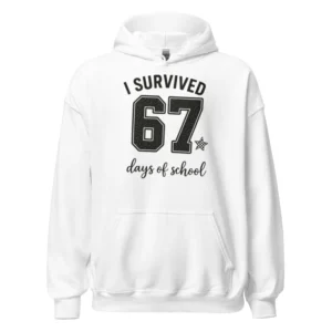 I Survived 67 Days of School Hoodie – Funny School Achievement Hoodie
