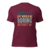 Admit It Life Would Be Boring Without Me T-Shirt - Retro Sarcastic Tee