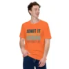 Admit It Life Would Be Boring Without Me T-Shirt - Retro Sarcastic Tee