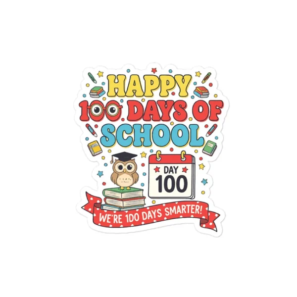 Happy 100 Days of School Stickers – We’re 100 Days Smarter