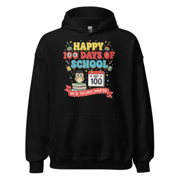 Happy 100 Days of School Hoodie – We’re 100 Days Smarter Pullover