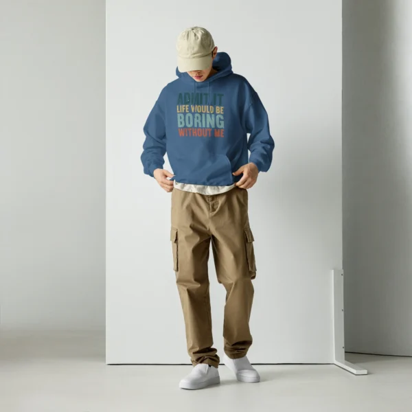 Admit It Life Would Be Boring Without Me Hoodie - Retro Sarcastic Sweatshirt