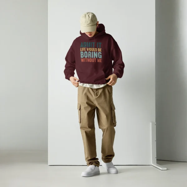 Admit It Life Would Be Boring Without Me Hoodie - Retro Sarcastic Sweatshirt