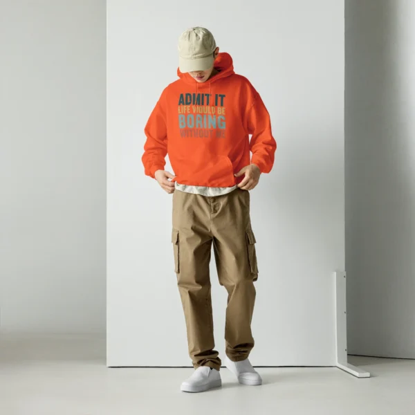 Admit It Life Would Be Boring Without Me Hoodie - Retro Sarcastic Sweatshirt