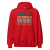 Admit It Life Would Be Boring Without Me Hoodie - Retro Sarcastic Sweatshirt