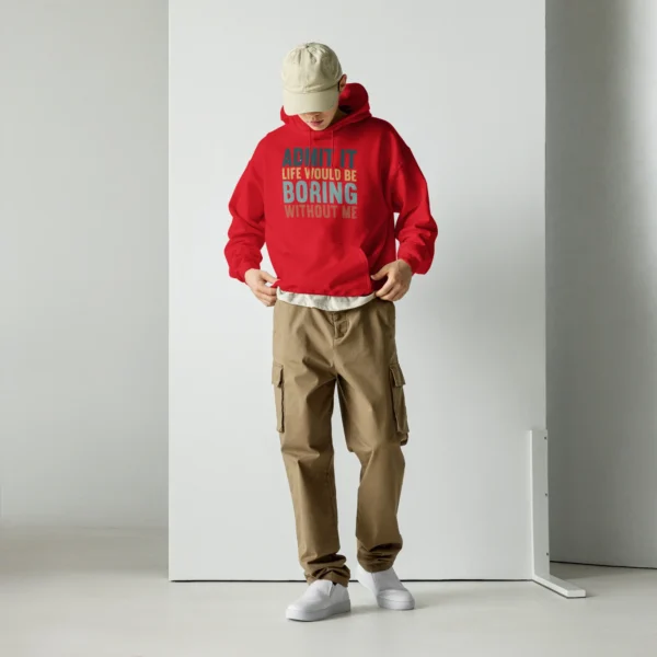 Admit It Life Would Be Boring Without Me Hoodie - Retro Sarcastic Sweatshirt