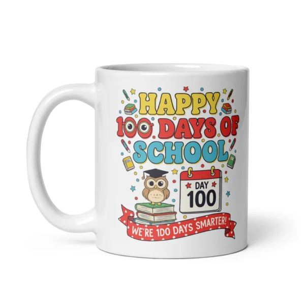 Happy 100 Days of School Mug – We’re 100 Days Smarter Coffee Cup