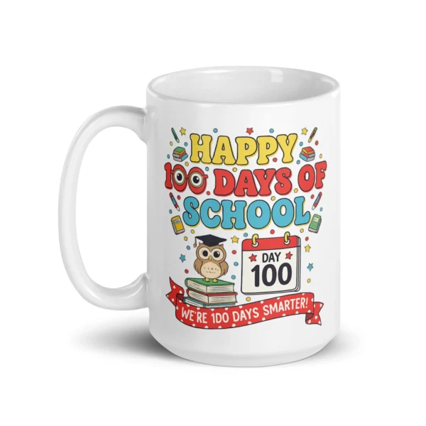 Happy 100 Days of School Mug – We’re 100 Days Smarter Coffee Cup