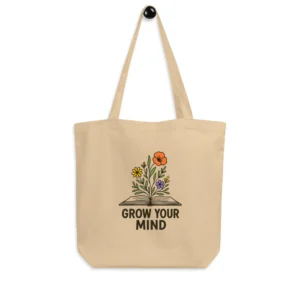 Grow Your Mind Eco Tote Bag - Book Lover Tote Bag